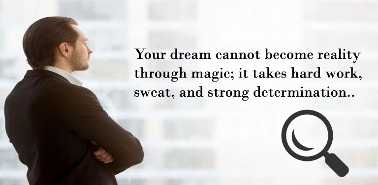 Your dream cannot become reality through magic